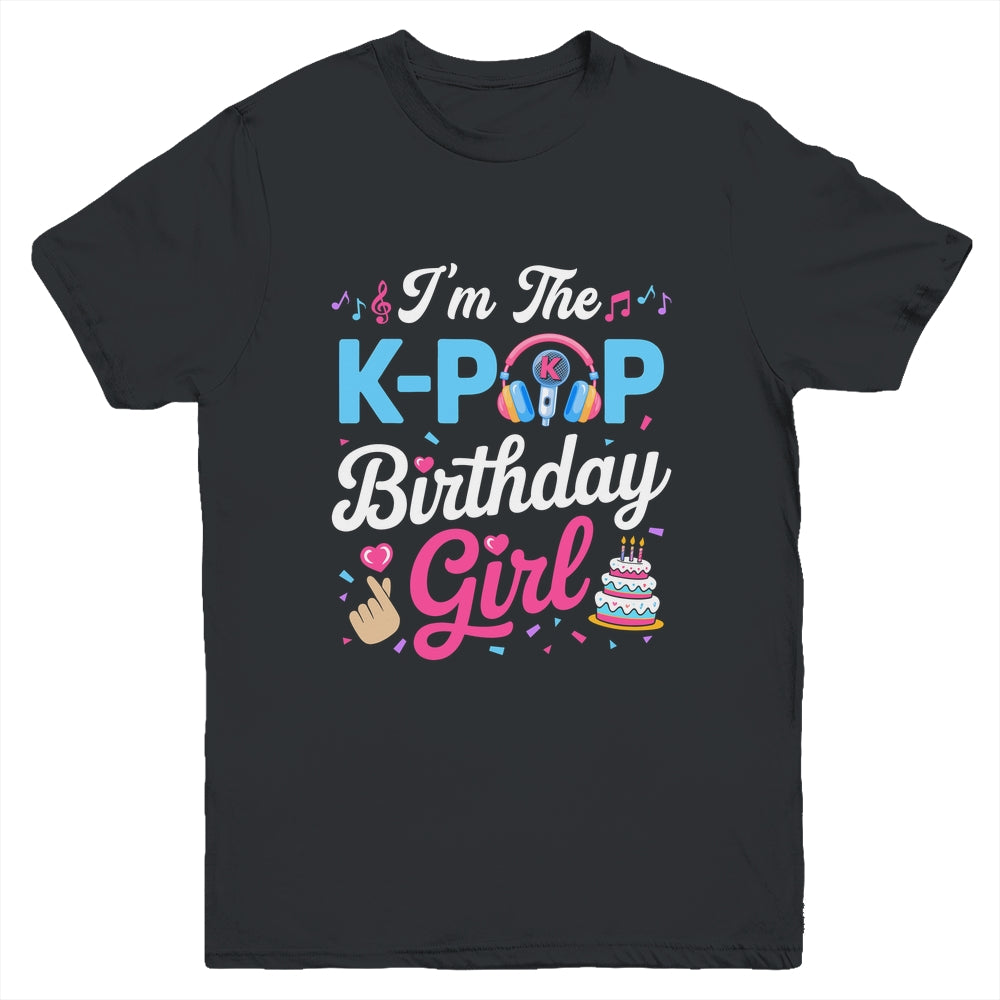 I'm The K-Pop Birthday Girl Korean Music Family Youth Shirt | siriusteestore