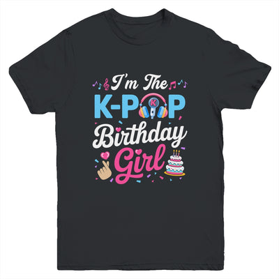 I'm The K-Pop Birthday Girl Korean Music Family Youth Shirt | siriusteestore