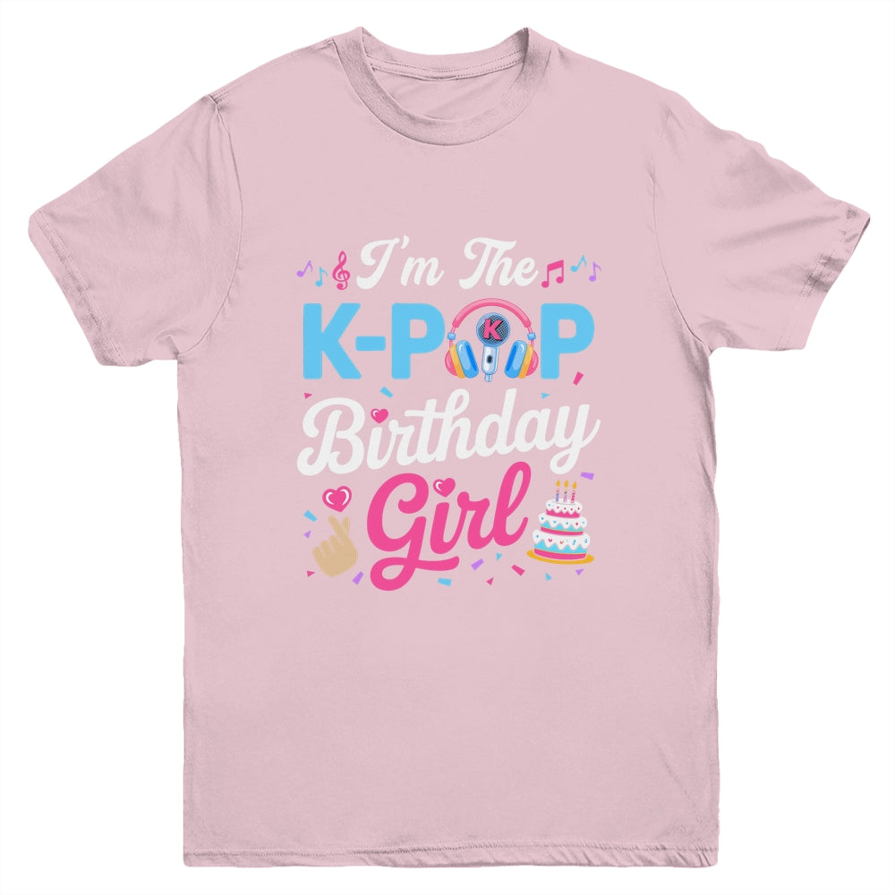 I'm The K-Pop Birthday Girl Korean Music Family Youth Shirt | siriusteestore