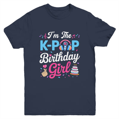 I'm The K-Pop Birthday Girl Korean Music Family Youth Shirt | siriusteestore