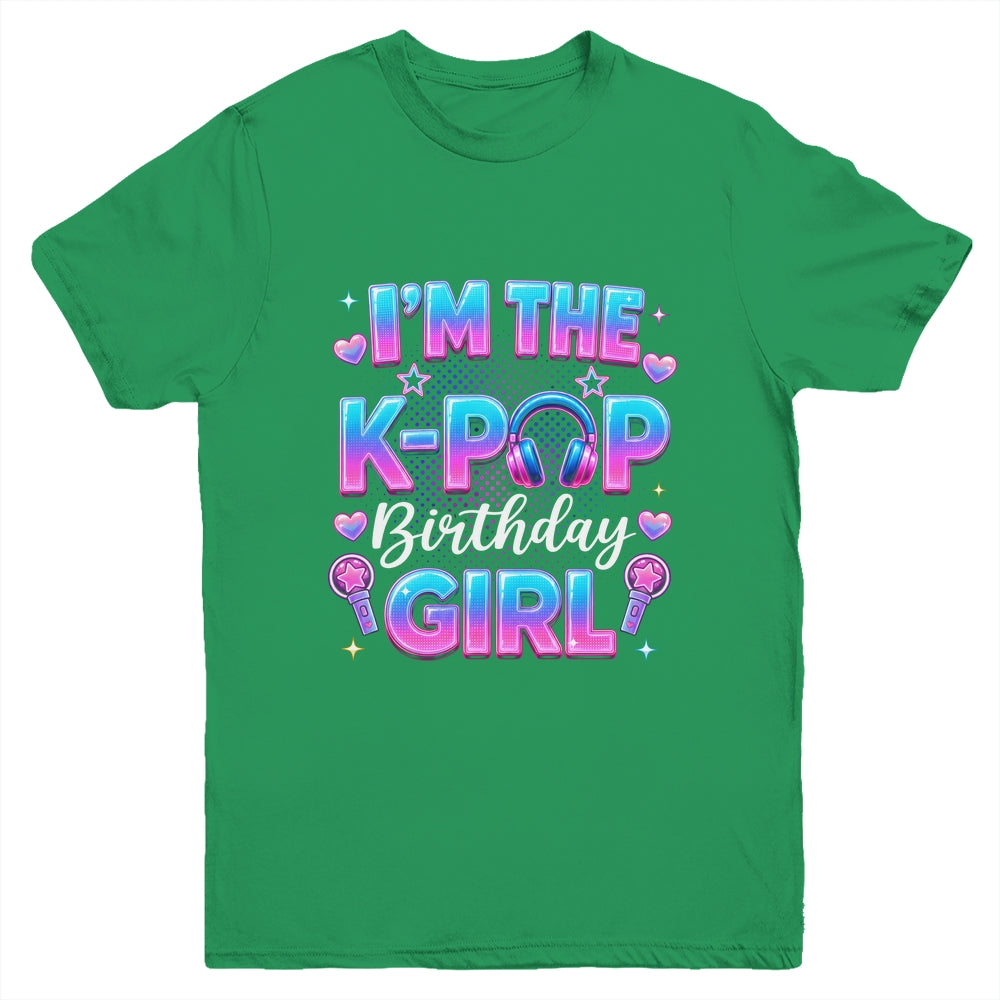 I'm The K-Pop Birthday Girl Korean Music Lovers Family Youth Shirt | siriusteestore