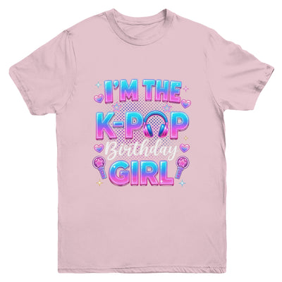 I'm The K-Pop Birthday Girl Korean Music Lovers Family Youth Shirt | siriusteestore
