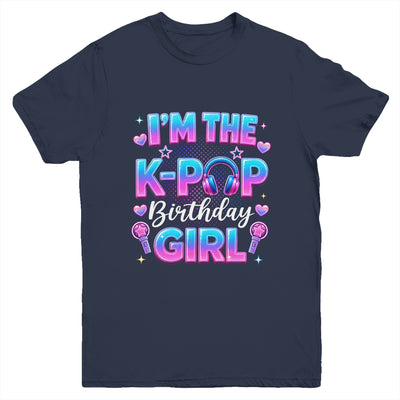 I'm The K-Pop Birthday Girl Korean Music Lovers Family Youth Shirt | siriusteestore