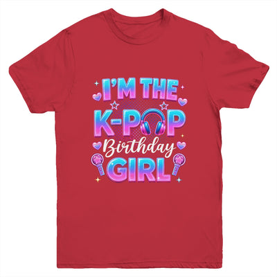 I'm The K-Pop Birthday Girl Korean Music Lovers Family Youth Shirt | siriusteestore
