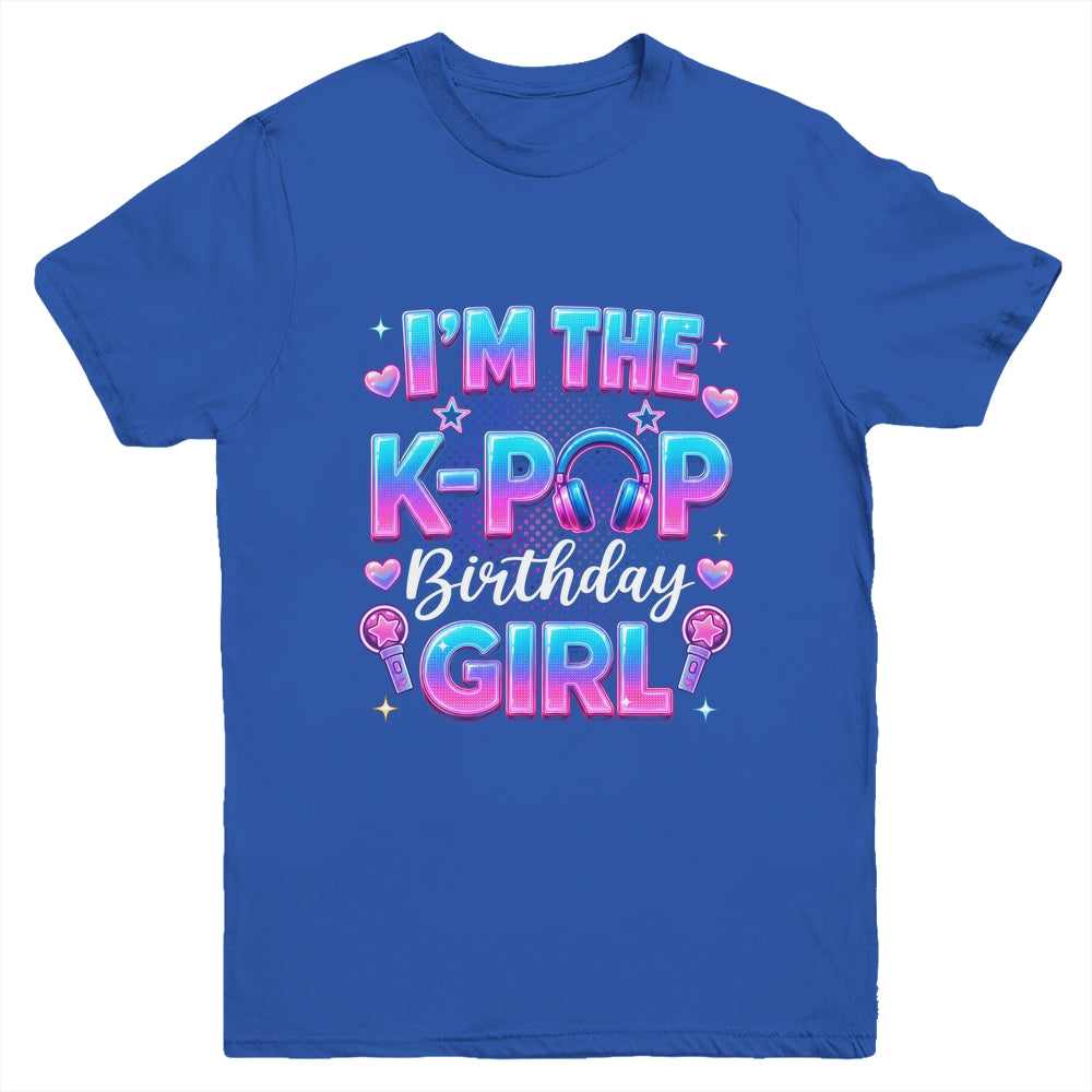 I'm The K-Pop Birthday Girl Korean Music Lovers Family Youth Shirt | siriusteestore