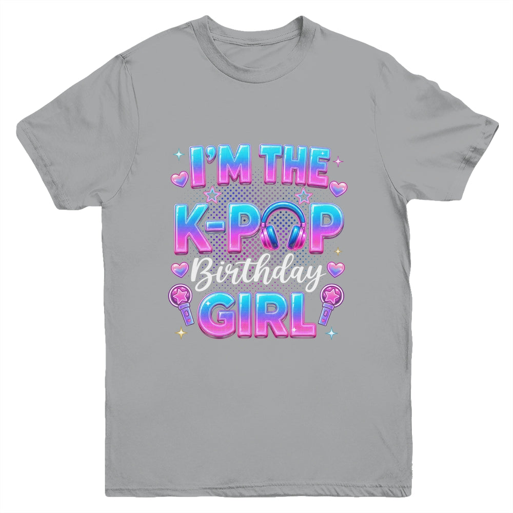 I'm The K-Pop Birthday Girl Korean Music Lovers Family Youth Shirt | siriusteestore