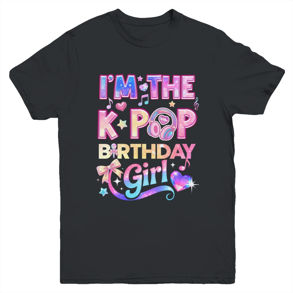 I'm The K-Pop Birthday Girl Korean Music Lovers Youth Shirt | siriusteestore