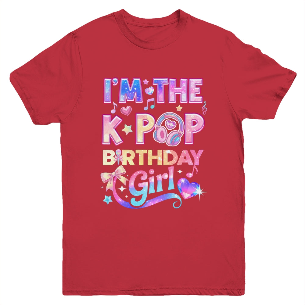 I'm The K-Pop Birthday Girl Korean Music Lovers Youth Shirt | siriusteestore