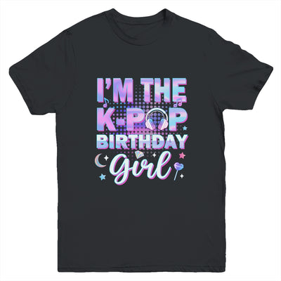 I'm The K-Pop Birthday Girl Matching Family Music Youth Shirt | siriusteestore