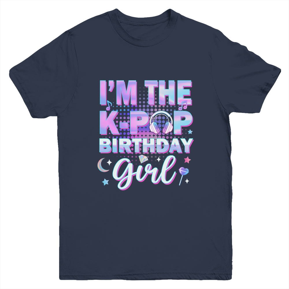 I'm The K-Pop Birthday Girl Matching Family Music Youth Shirt | siriusteestore