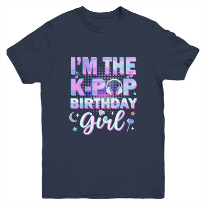 I'm The K-Pop Birthday Girl Matching Family Music Youth Shirt | siriusteestore