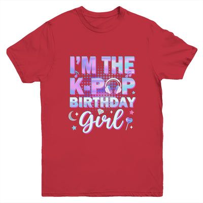 I'm The K-Pop Birthday Girl Matching Family Music Youth Shirt | siriusteestore