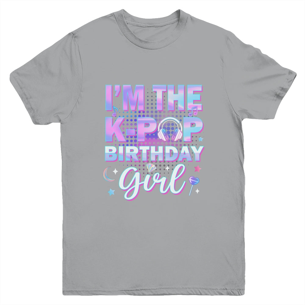 I'm The K-Pop Birthday Girl Matching Family Music Youth Shirt | siriusteestore