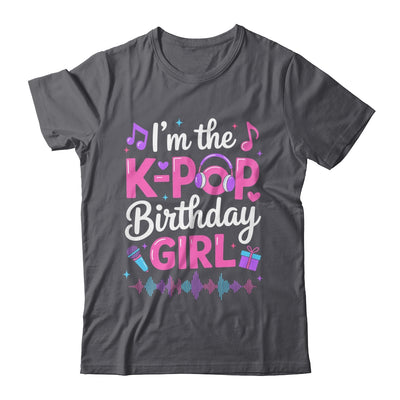 I'm The K Pop Birthday Girl Party Korean Pop Birthday Shirt & Hoodie | siriusteestore