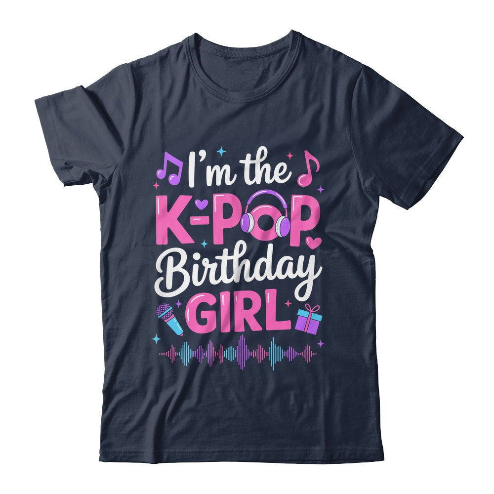 I'm The K Pop Birthday Girl Party Korean Pop Birthday Shirt & Hoodie | siriusteestore