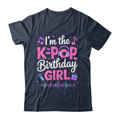 I'm The K Pop Birthday Girl Party Korean Pop Birthday Shirt & Hoodie | siriusteestore