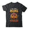 I'm The Mimi Turkey Matching Family Thanksgiving Costume Shirt & Hoodie | siriusteestore