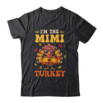 I'm The Mimi Turkey Matching Family Thanksgiving Costume Shirt & Hoodie | siriusteestore