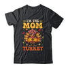 I'm The Mom Turkey Matching Family Thanksgiving Costume Shirt & Hoodie | siriusteestore
