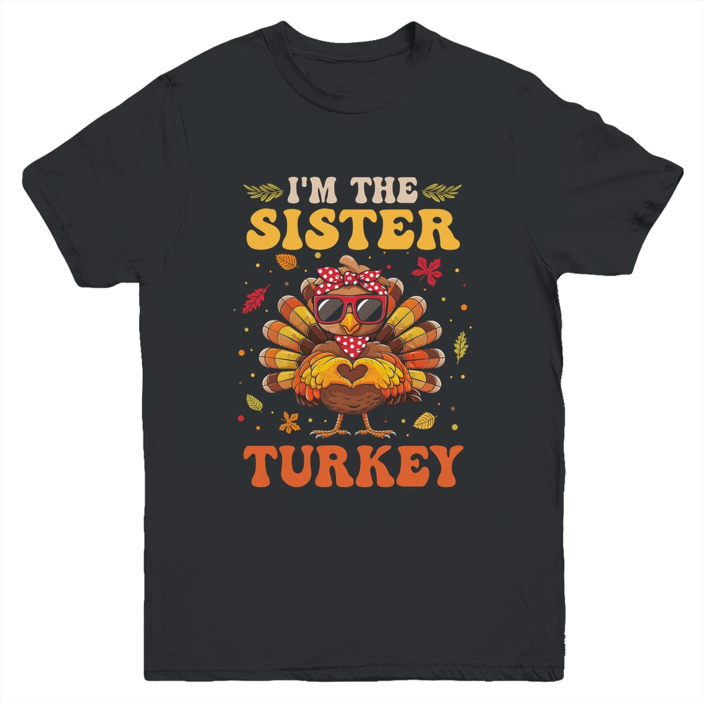 I'm The Sister Turkey Matching Family Thanksgiving Costume Youth Shirt | siriusteestore
