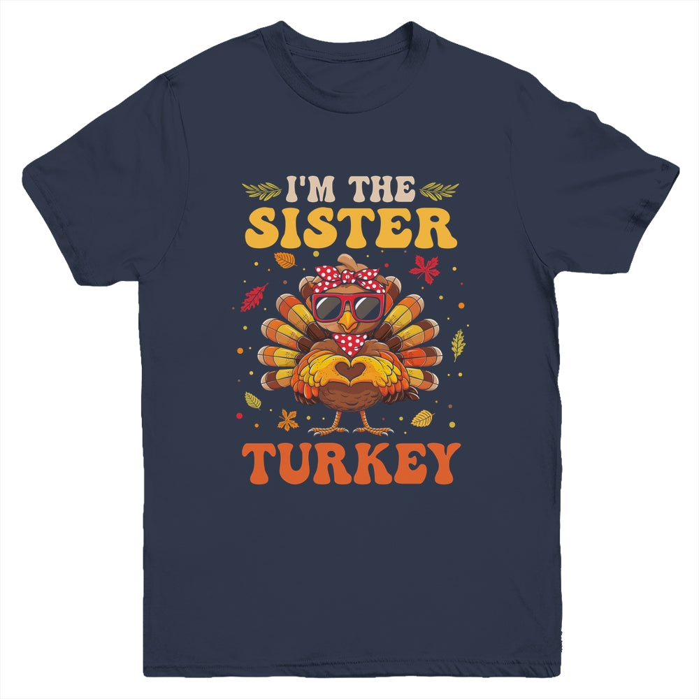 I'm The Sister Turkey Matching Family Thanksgiving Costume Youth Shirt | siriusteestore