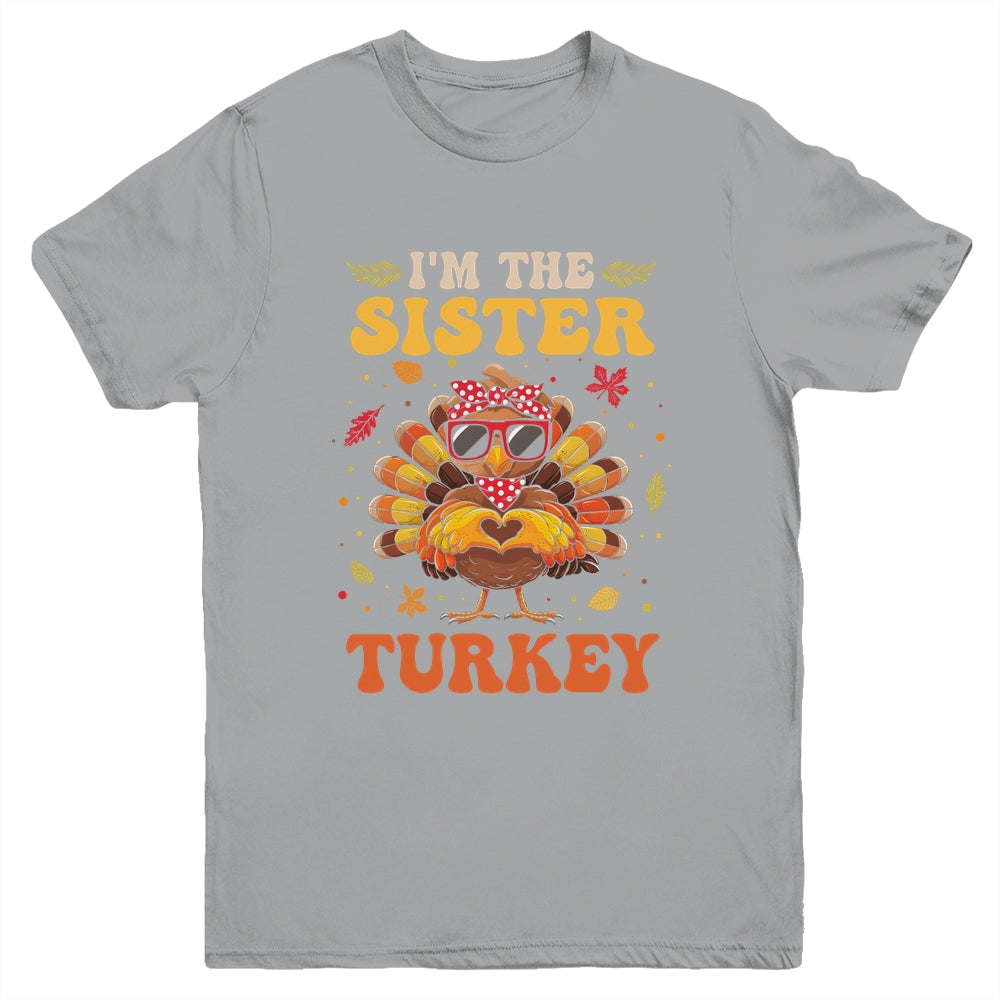 I'm The Sister Turkey Matching Family Thanksgiving Costume Youth Shirt | siriusteestore