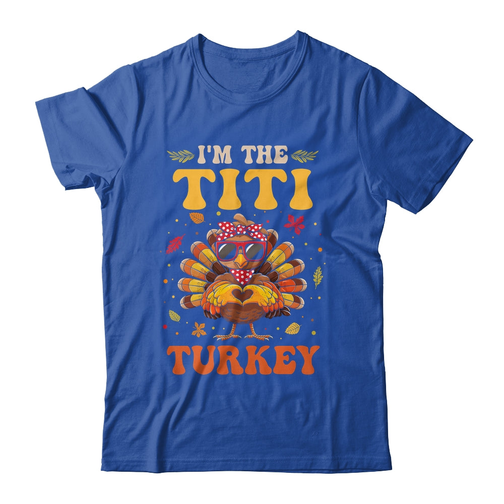 I'm The Titi Turkey Matching Family Thanksgiving Costume Shirt & Hoodie | siriusteestore