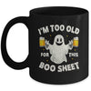 I'm Too Old For This Boo Sheet Funny Halloween Ghost Mug | siriusteestore