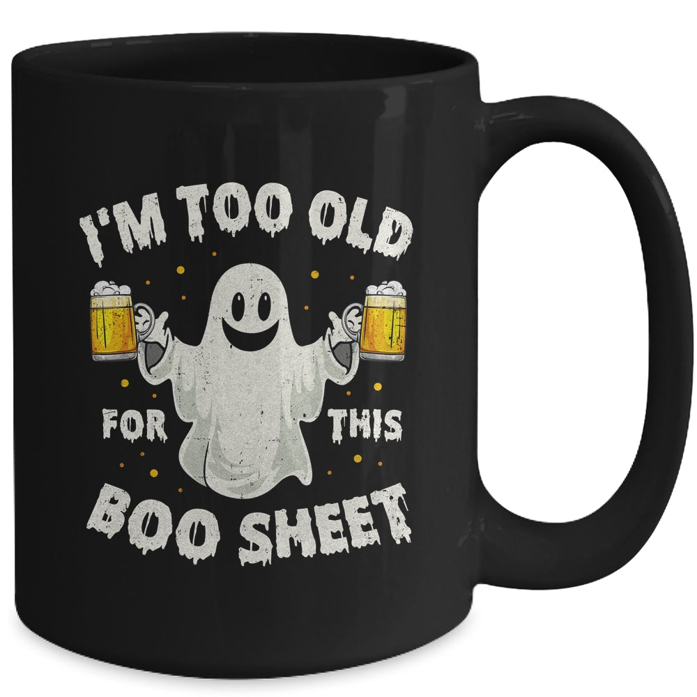 I'm Too Old For This Boo Sheet Funny Halloween Ghost Mug | siriusteestore