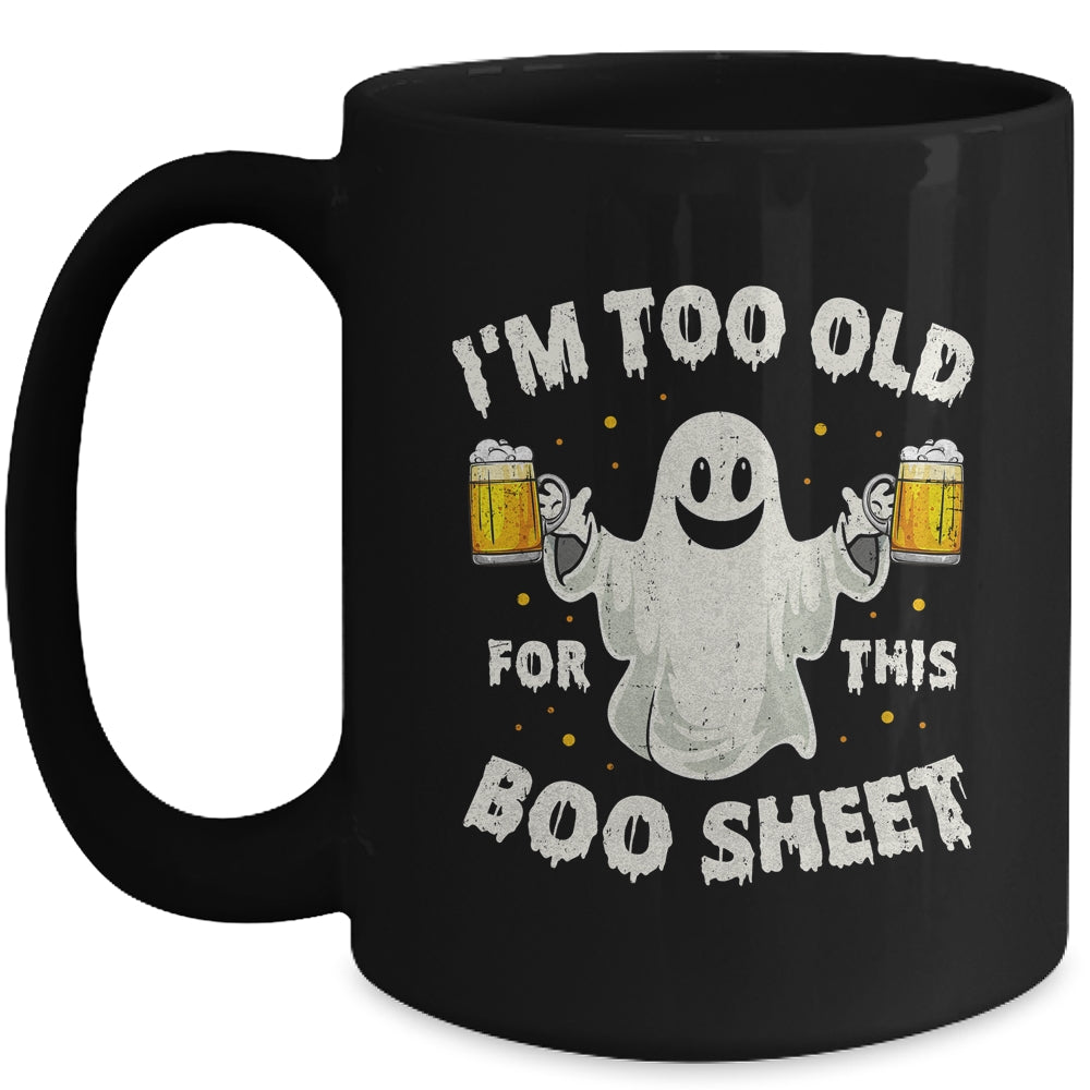 I'm Too Old For This Boo Sheet Funny Halloween Ghost Mug | siriusteestore