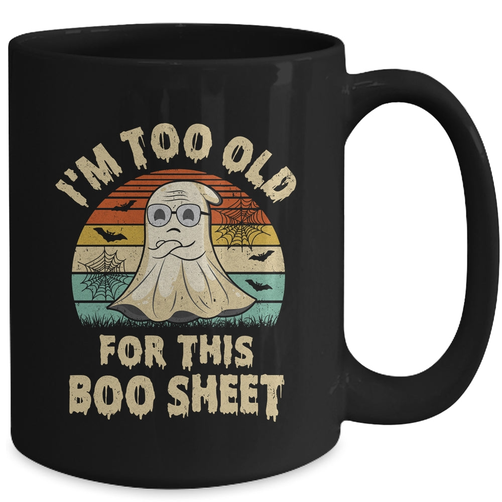 I'm Too Old For This Boo Sheet Lazy Halloween Costume Ghost Mug | siriusteestore