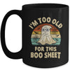 I'm Too Old For This Boo Sheet Lazy Halloween Costume Ghost Mug | siriusteestore