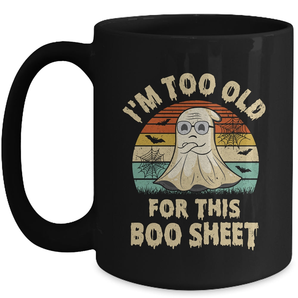 I'm Too Old For This Boo Sheet Lazy Halloween Costume Ghost Mug | siriusteestore