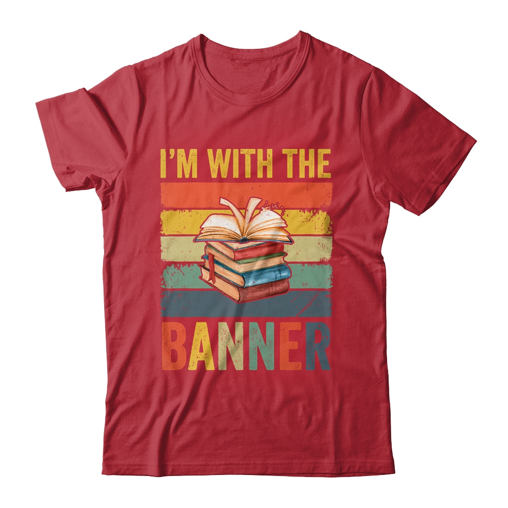 I'm With The Banned Books I Read Banned Books Lover Reader Shirt & Tank Top | siriusteestore