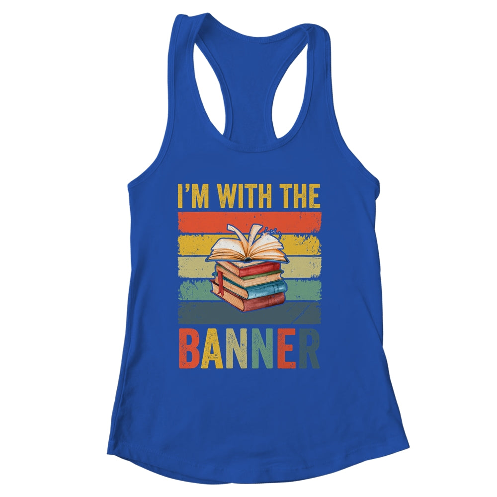 I'm With The Banned Books I Read Banned Books Lover Reader Shirt & Tank Top | siriusteestore
