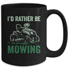 Id Rather Be Mowing Funny Lawn Mower Lawn Mowing For Dad Mug | siriusteestore