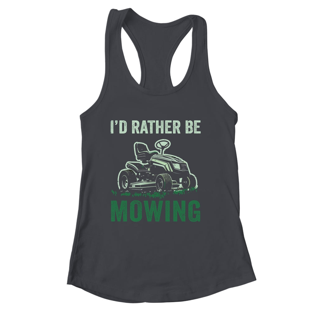 Id Rather Be Mowing Funny Lawn Mower Lawn Mowing For Dad Shirt & Tank Top | siriusteestore