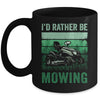 Id Rather Be Mowing Funny Lawn Mowing Lawn Mower For Men Mug | siriusteestore