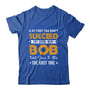 If At First You Don't Succeed Try Doing What Bob Told You To Shirt & Hoodie | siriusteestore
