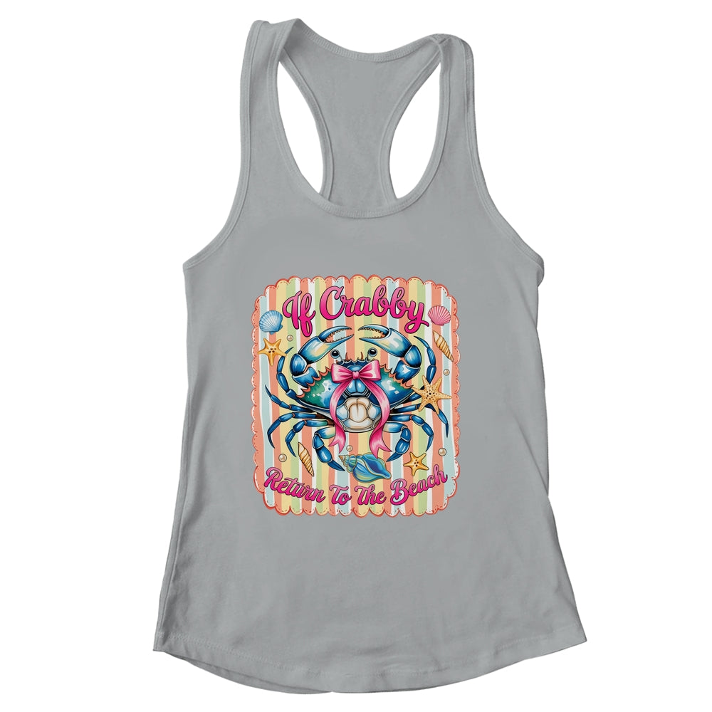 If Crabby Return To The Beach Funny Preppy Coquette Summer Shirt & Tank Top | siriusteestore
