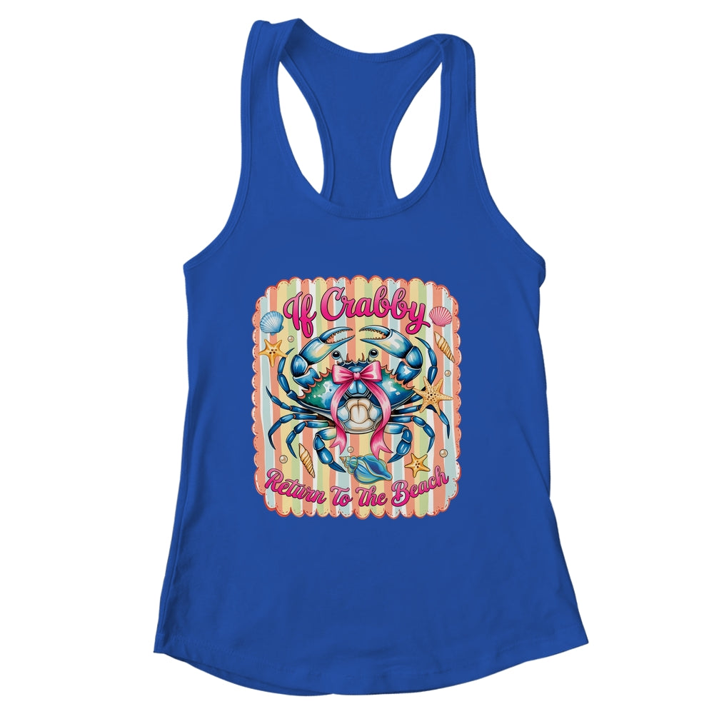 If Crabby Return To The Beach Funny Preppy Coquette Summer Shirt & Tank Top | siriusteestore
