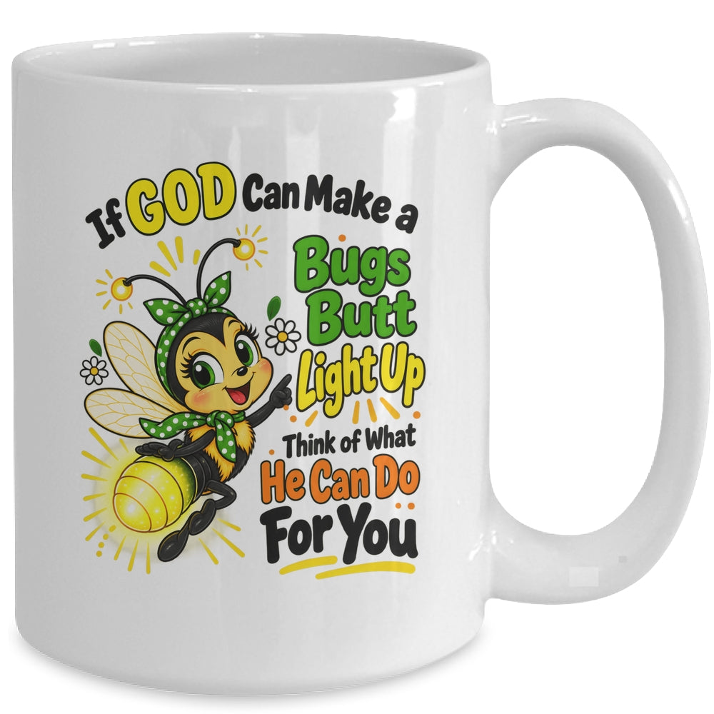 If God Can Make A Bug's Butt Light Up Christian Funny Mug | siriusteestore