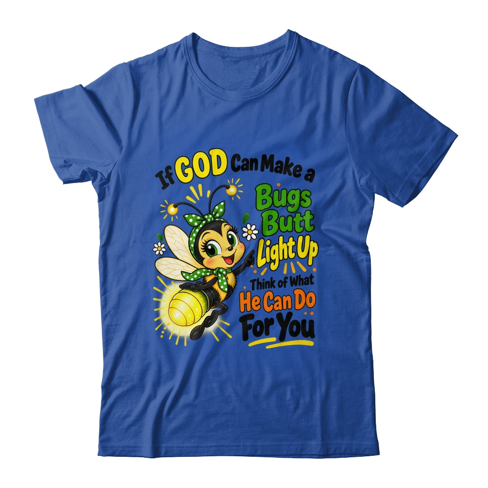 If God Can Make A Bug's Butt Light Up Christian Funny Shirt & Hoodie | siriusteestore
