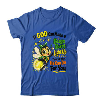 If God Can Make A Bug's Butt Light Up Christian Funny Shirt & Hoodie | siriusteestore