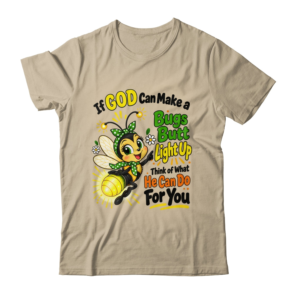 If God Can Make A Bug's Butt Light Up Christian Funny Shirt & Hoodie | siriusteestore