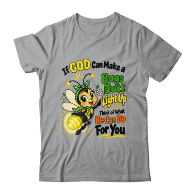 If God Can Make A Bug's Butt Light Up Christian Funny Shirt & Hoodie | siriusteestore