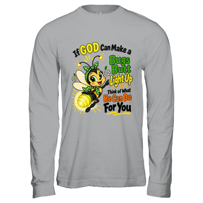 If God Can Make A Bug's Butt Light Up Christian Funny Shirt & Hoodie | siriusteestore