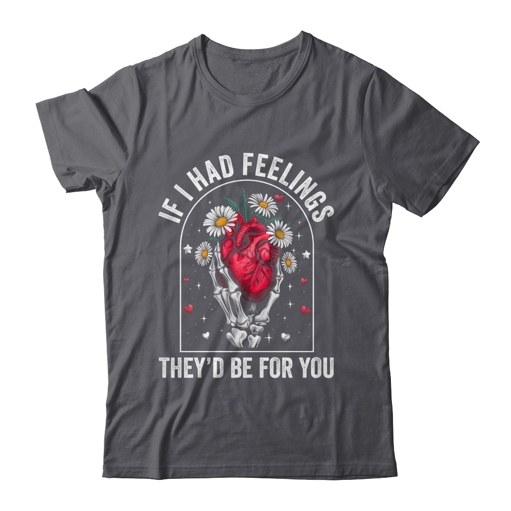 If I Had Feelings Funny Valentine Skeleton Heart Men Women Shirt & Hoodie | siriusteestore