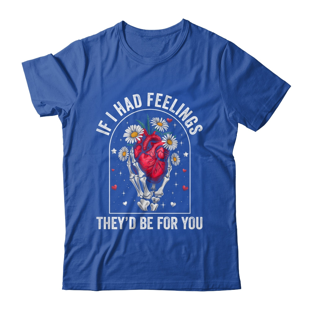 If I Had Feelings Funny Valentine Skeleton Heart Men Women Shirt & Hoodie | siriusteestore