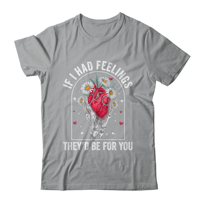 If I Had Feelings Funny Valentine Skeleton Heart Men Women Shirt & Hoodie | siriusteestore